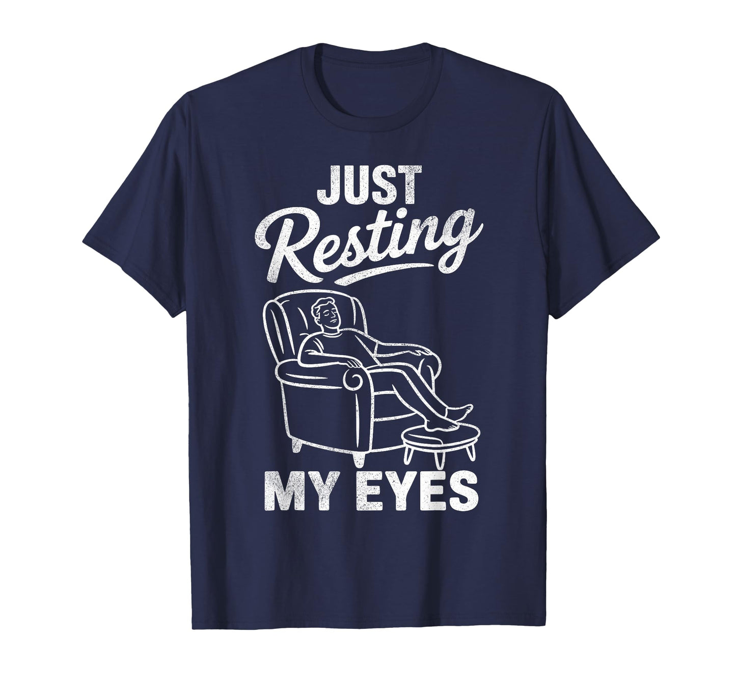 Just Resting My Eyes Funny Sarcastic Relaxing Men T-Shirt
