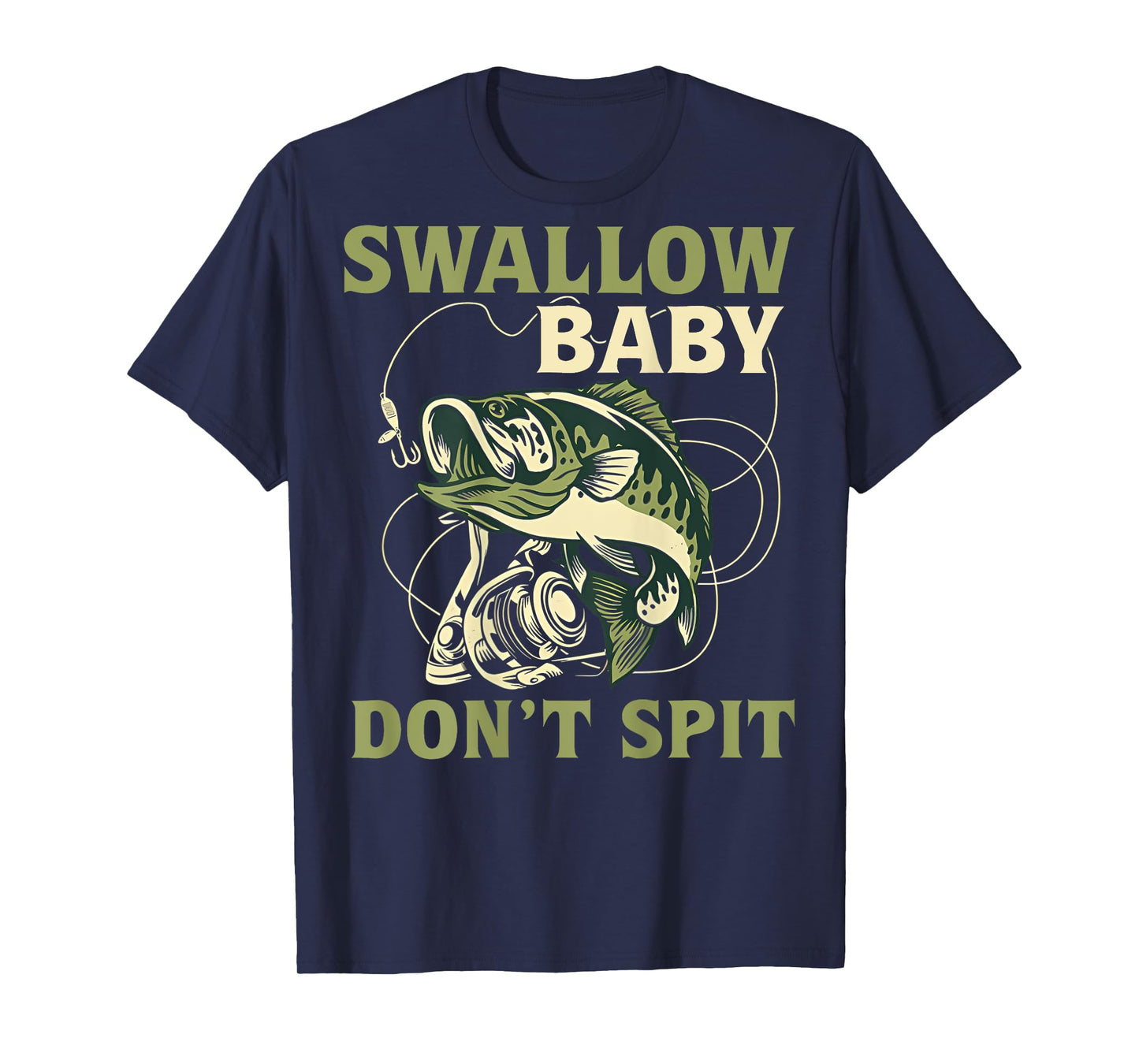 Swallow Baby Don't Spit Funny Fishing T-Shirt