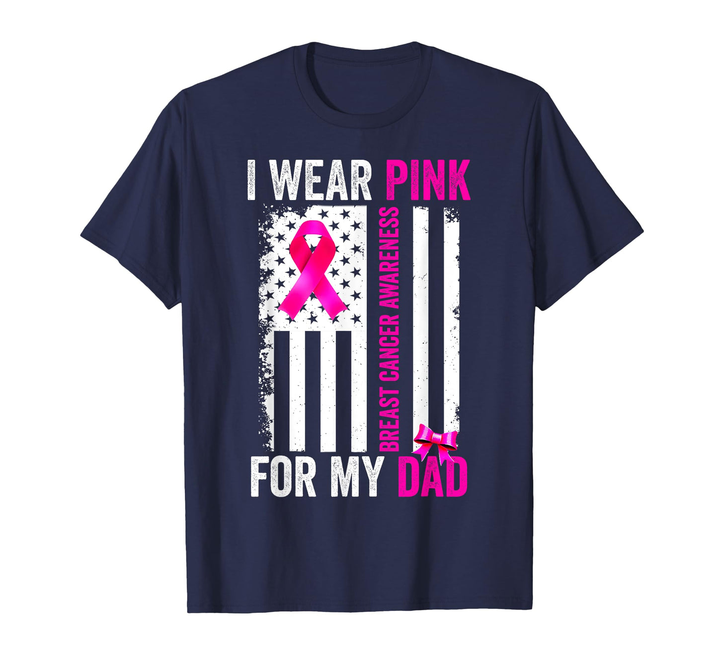 I Wear Pink For My Dad Breast Cancer Awareness American Flag T-Shirt