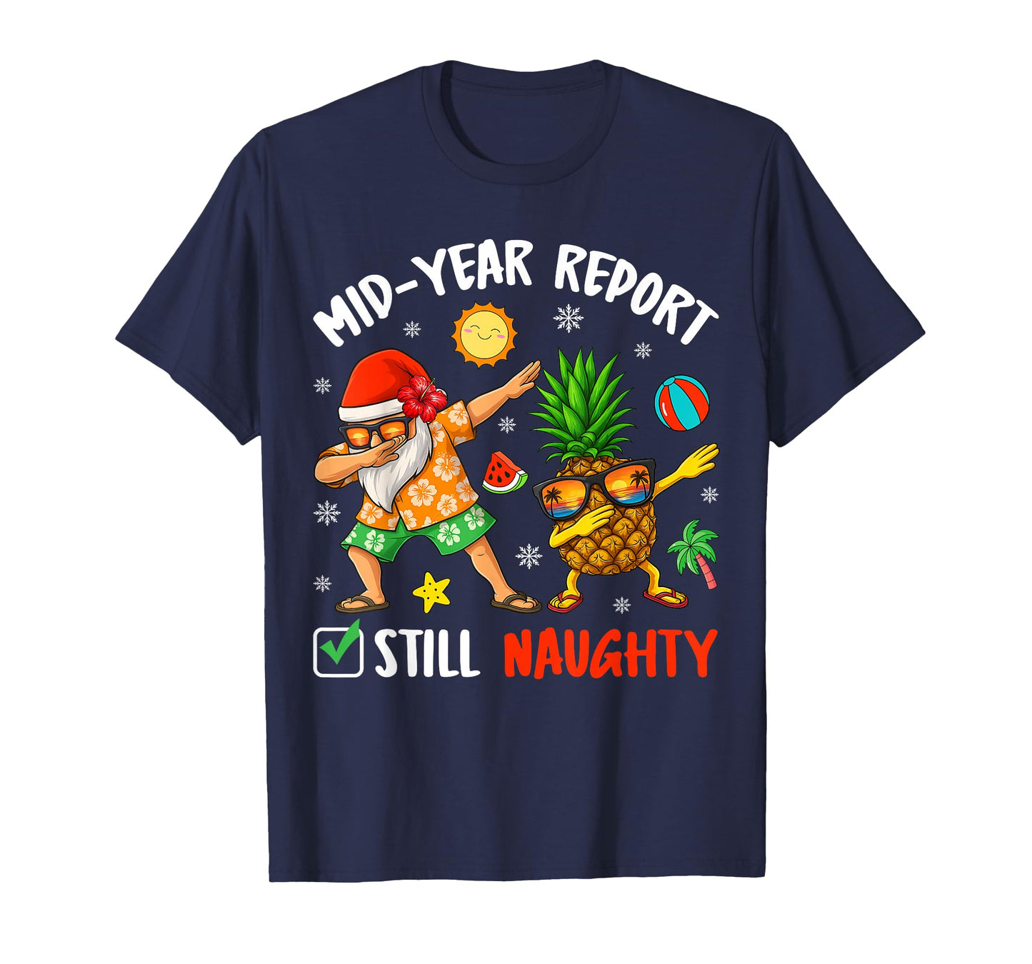 Mid-Year Report Still Naughty Xmas In July Dabbing Santa T-Shirt