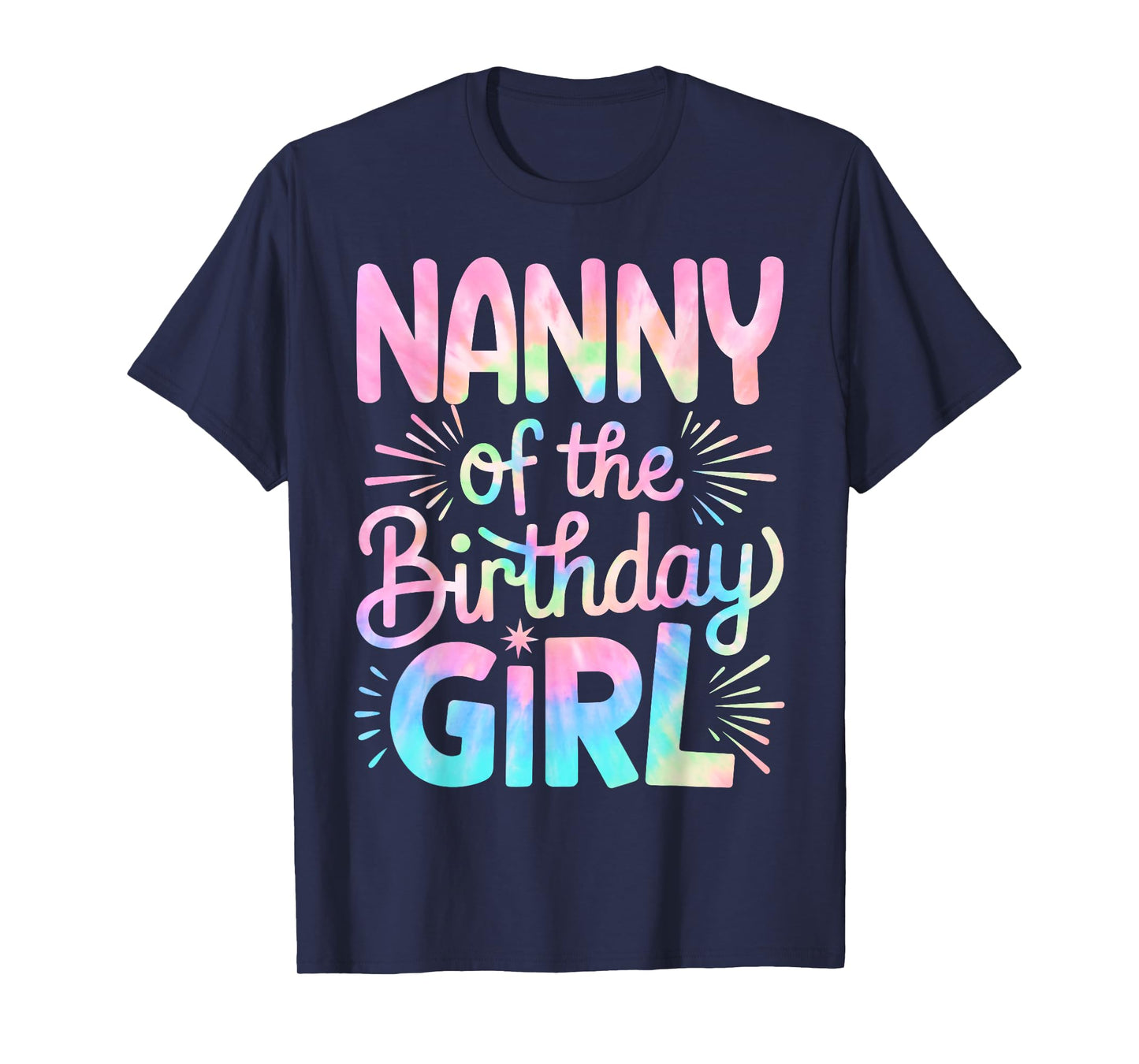 Nanny of The Birthday Girl Tie Dye Colorful Aunt Bday Girl T-Shirt