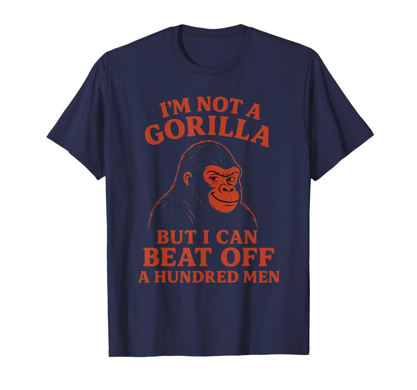I'm Not A Gorilla But I Can Beat Off a Hundred Men Meme T-Shirt