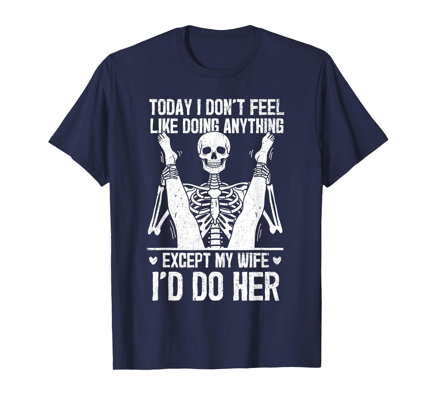 Funny Today I Don't Feel Like Doing Anything Except My Wife T-Shirt