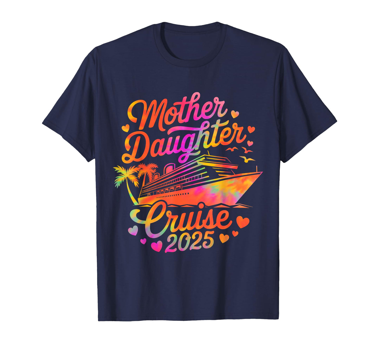 Mother And Daughter Cruise 2025 Funny Mom Daughter Trip 2025 T-Shirt