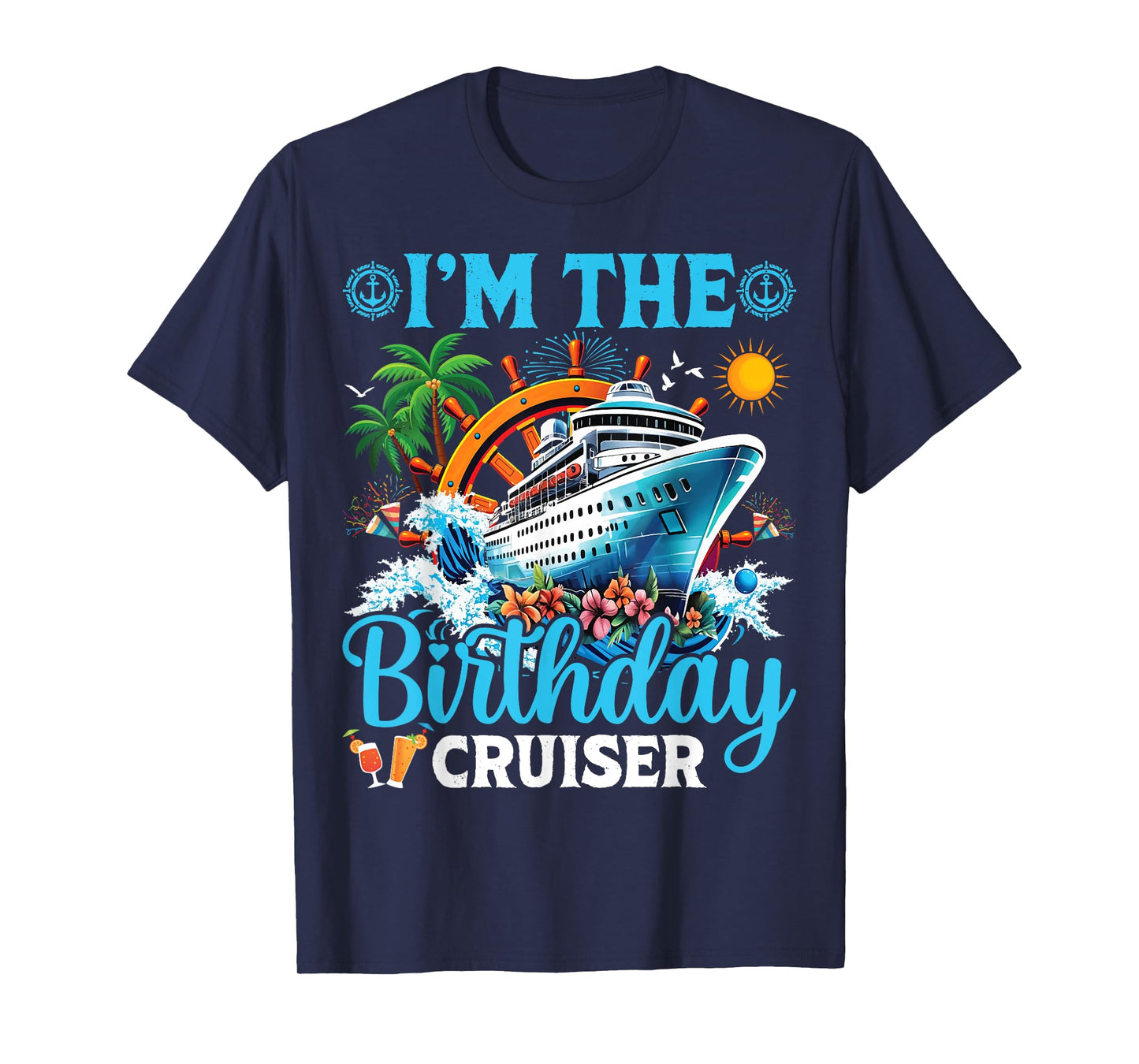I'm The Birthday Cruiser Cruise Boat Birthday Party T-Shirt