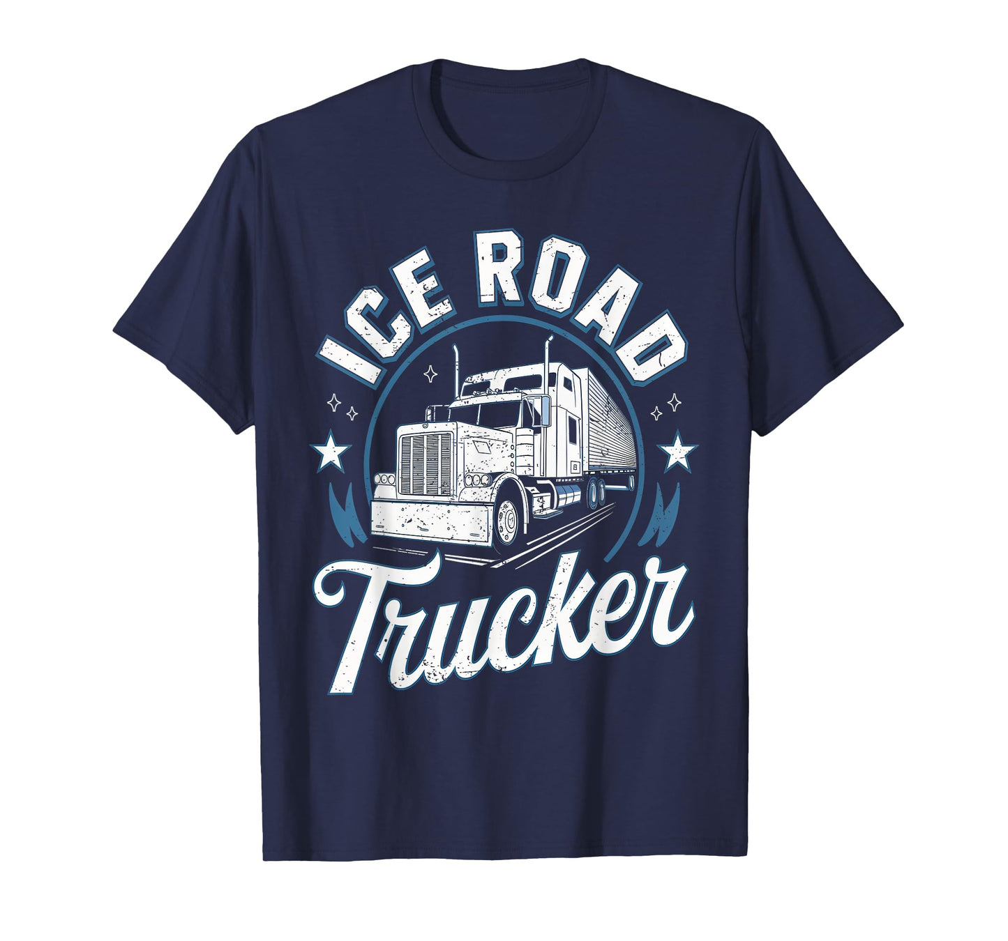 Ice Road Trucker Funny Truck Driver Semi Trucking Dad Men T-Shirt