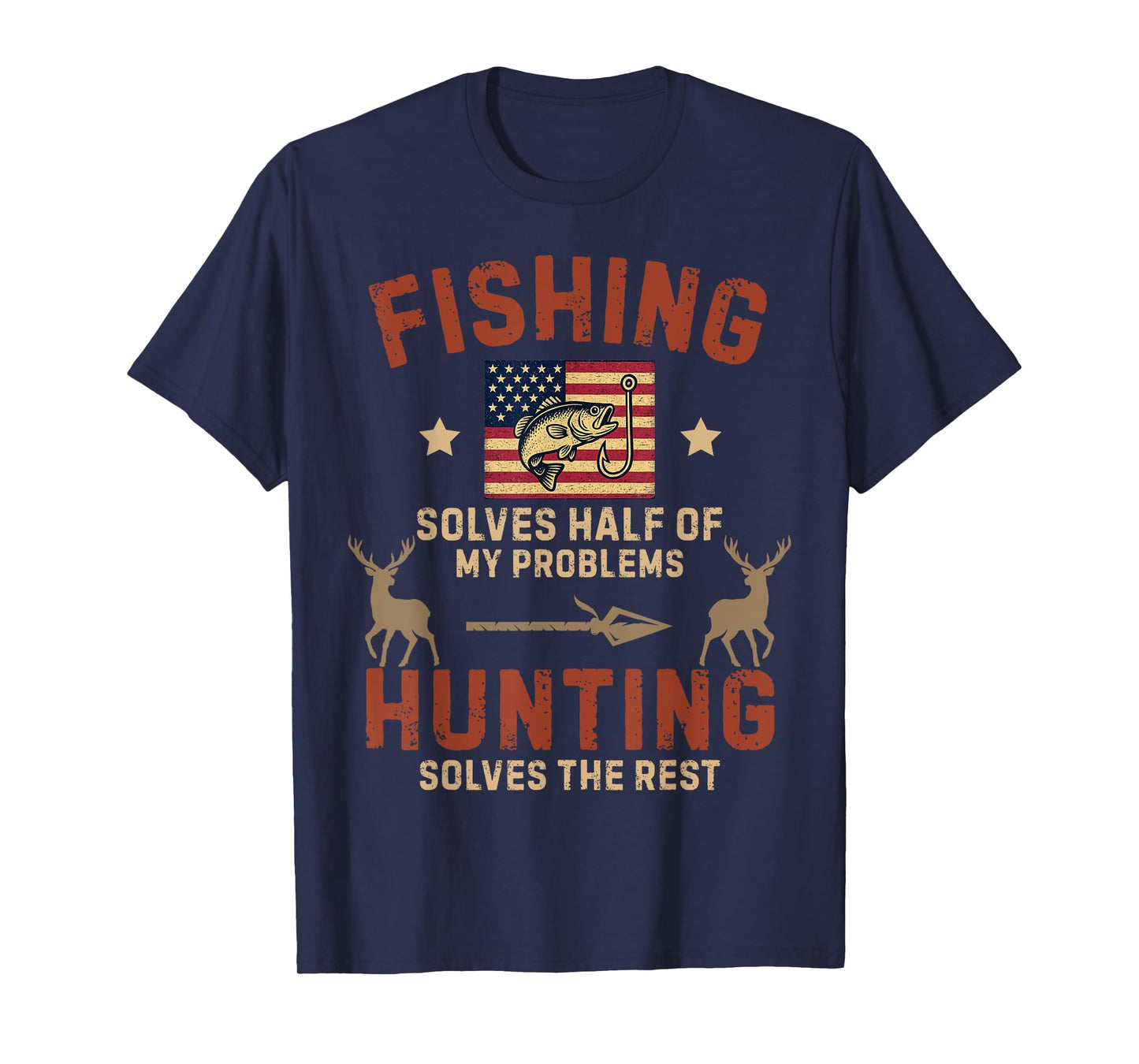 Fishing Solves Half of My Problems Hunting Solves The Rest T-Shirt