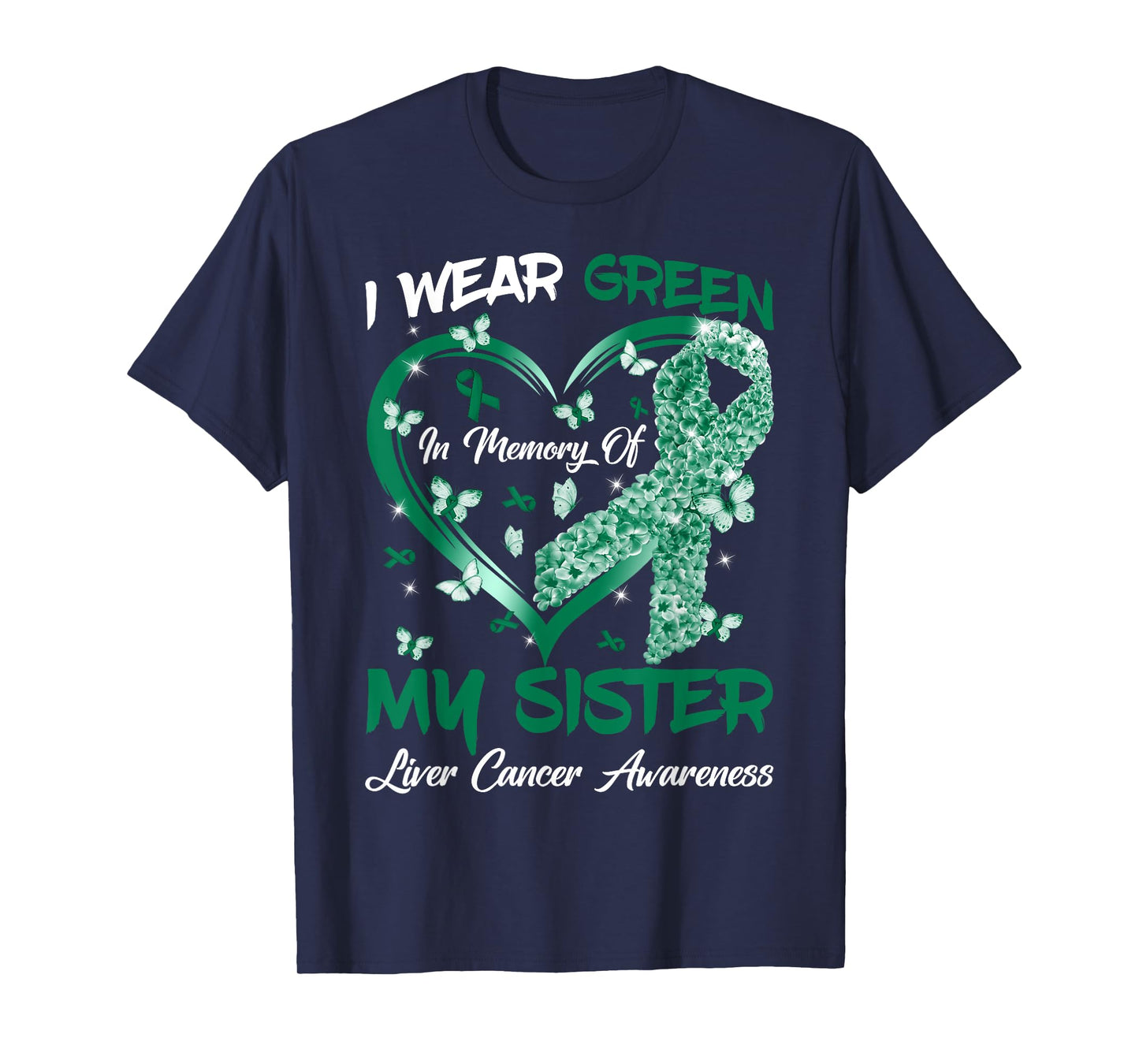 I Wear Green In Memory Of My Sister Liver Cancer Awareness T-Shirt