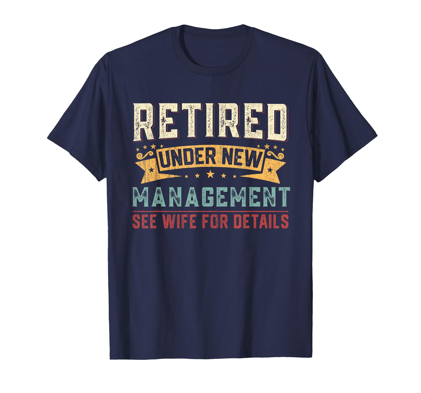 Retired Under New Management See Wife Funny Retirement Men T-Shirt