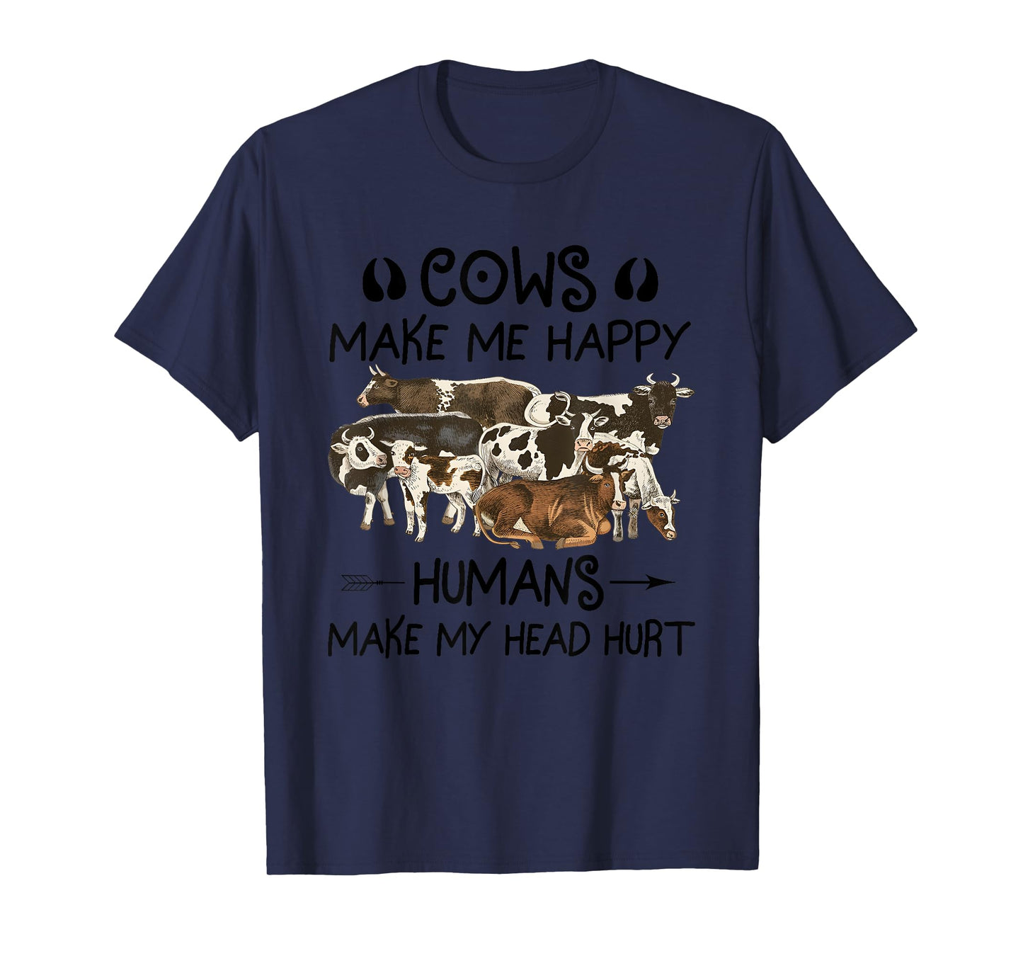 Cows Make Me Happy Humans Make My Head Hurt T-Shirt