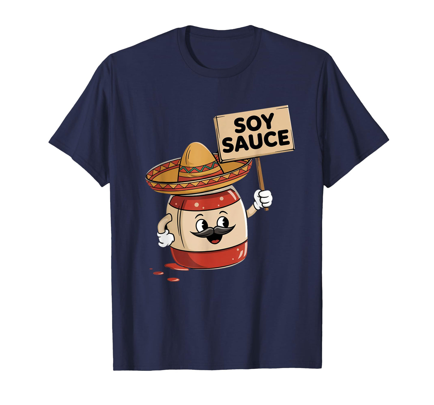 Funny Soy Sauce I Am Sauce Mexican Salsa Hot Sauce Sombrero T-Shirt