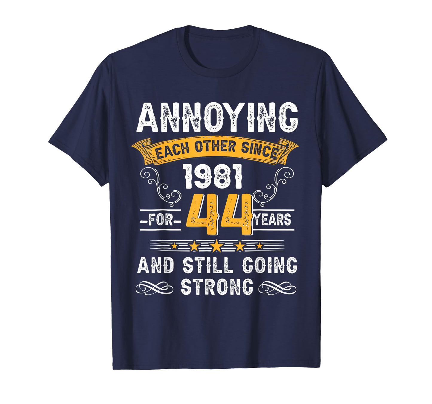 Annoying Each Other Since 1981 44th Wedding Anniversary T-Shirt