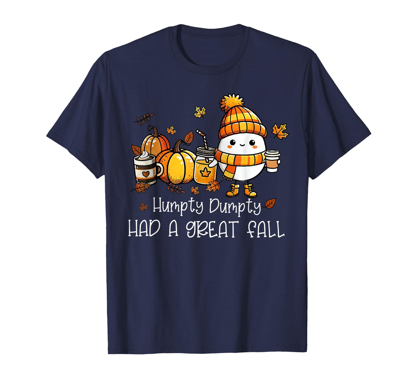 Humpty Dumpty Had A Great Fall Egg Thanksgiving Autumn Funny T-Shirt