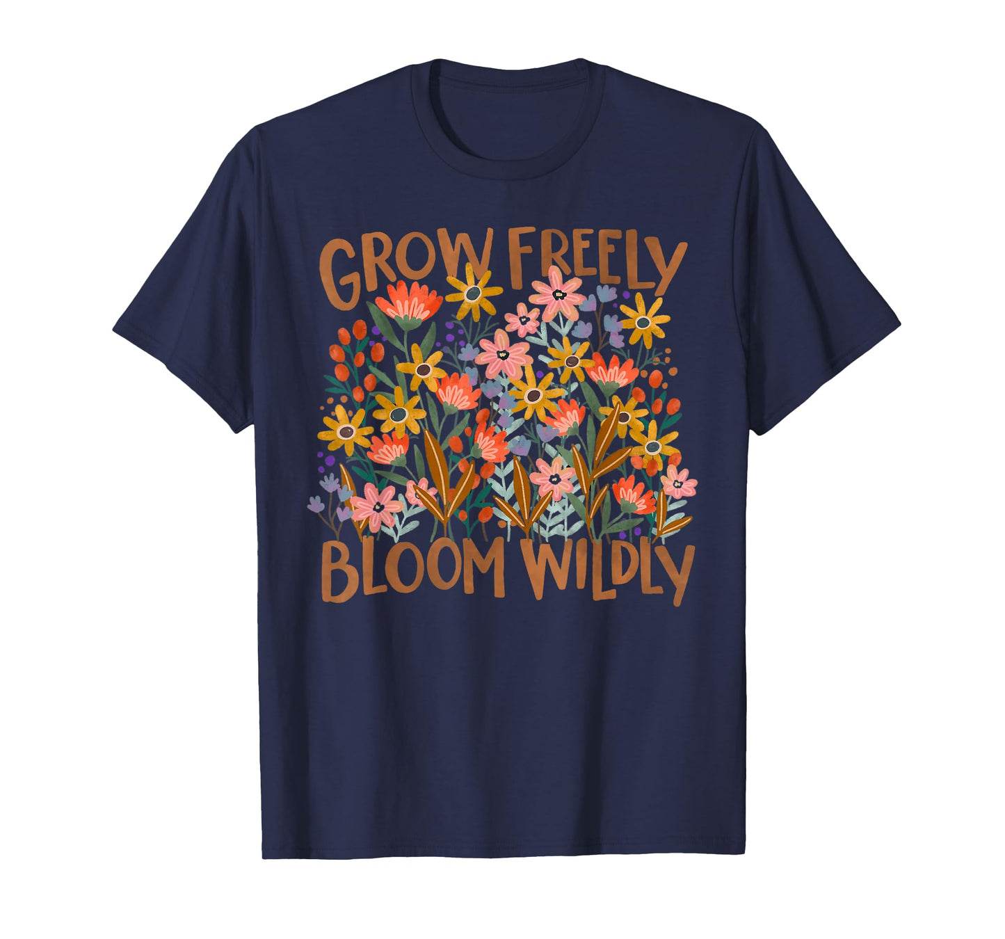 Grow freely Bloom Wildly - Boho Floral Mental Health T-Shirt