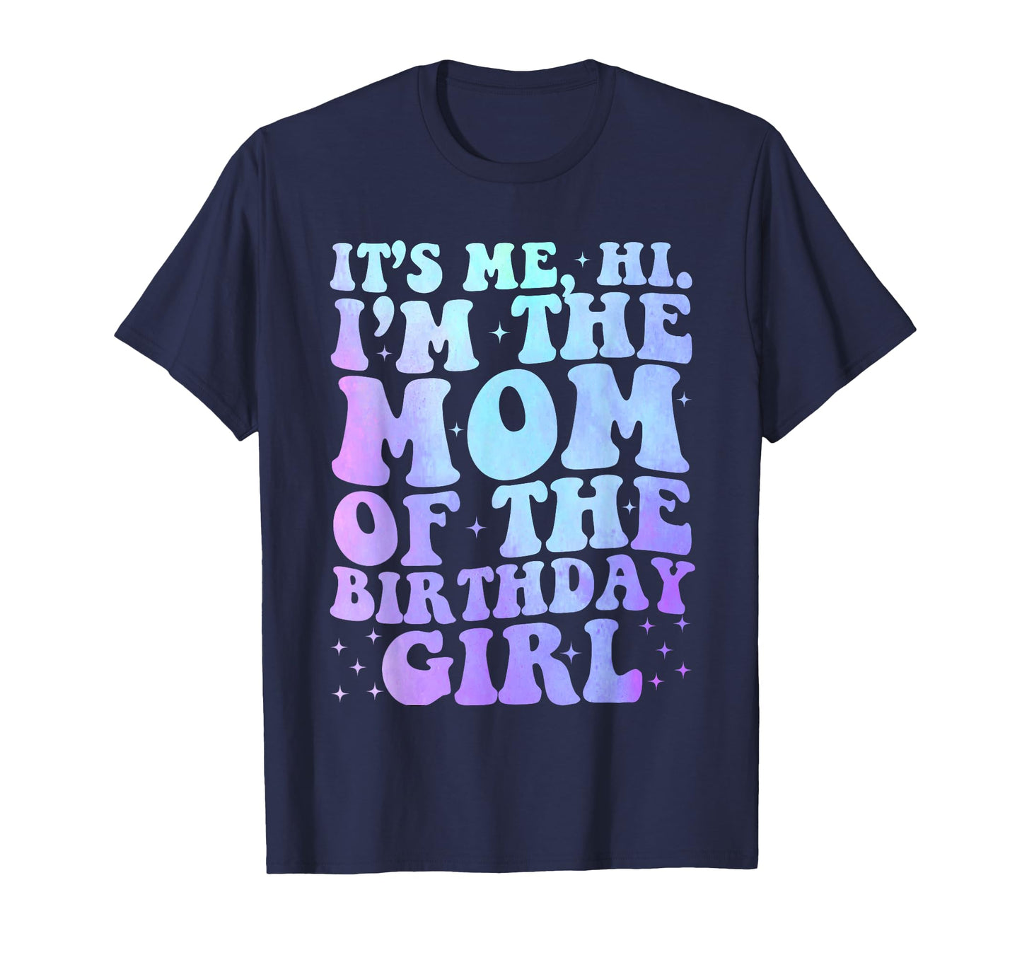 It's Me Hi I'm The Mom Of The Birthday Girl It's Me Party T-Shirt
