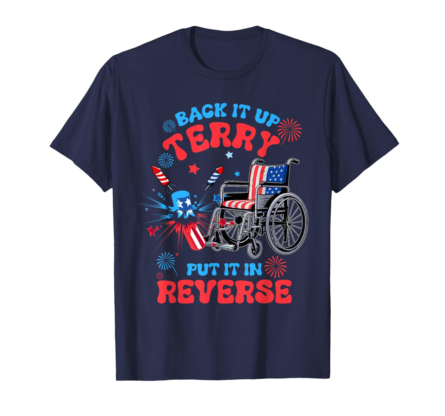 Back It Up Terry Put It In Reverse 4th of July USA Firework T-Shirt