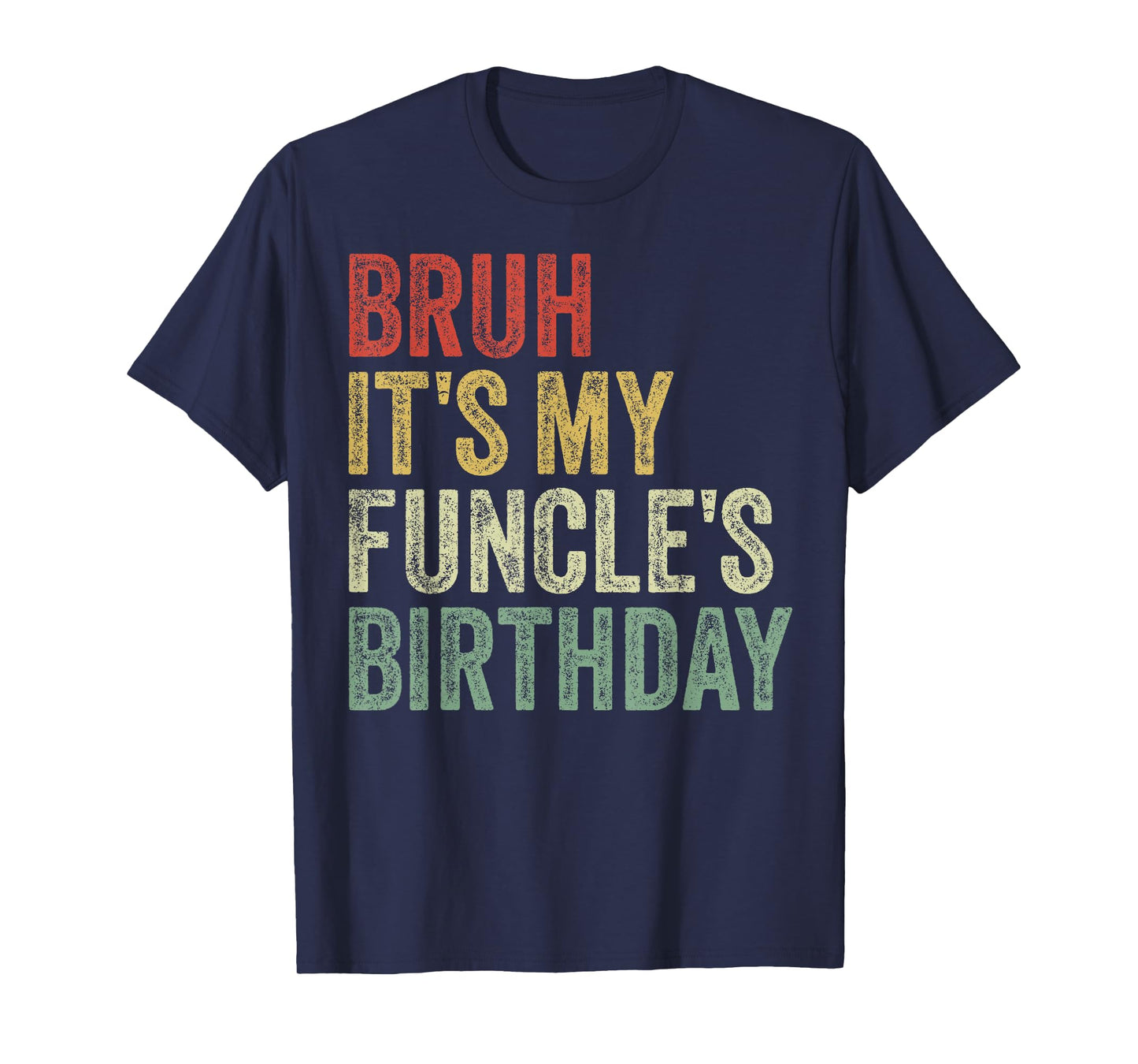 Bruh It's My Funcle's Birthday King Happy Joke Funny Uncle T-Shirt