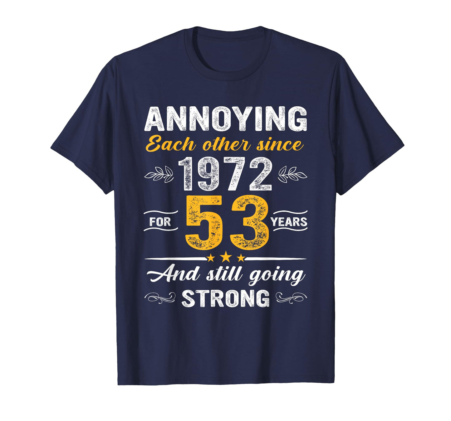 53 Year Wedding Anniversary Annoying Each Other Since 1972 T-Shirt