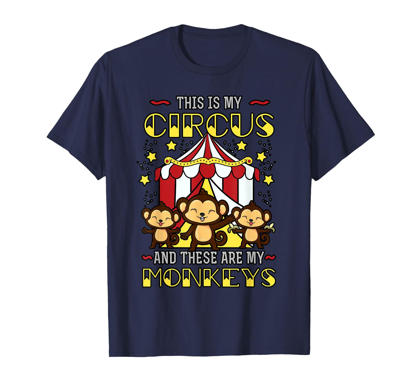 This is My Circus And These Are My Monkeys Expression T-Shirt