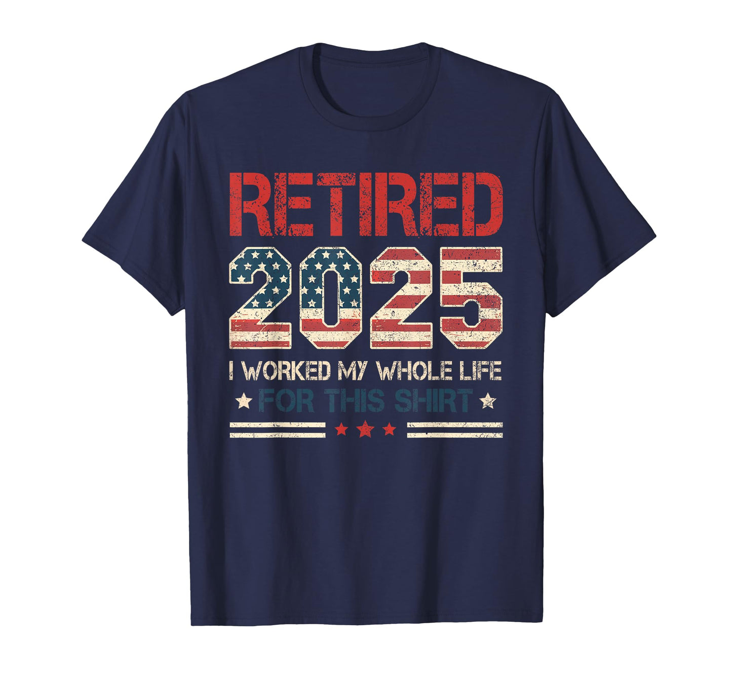 Retired 2025 Retirement Worked Whole Life for This Mens T-Shirt