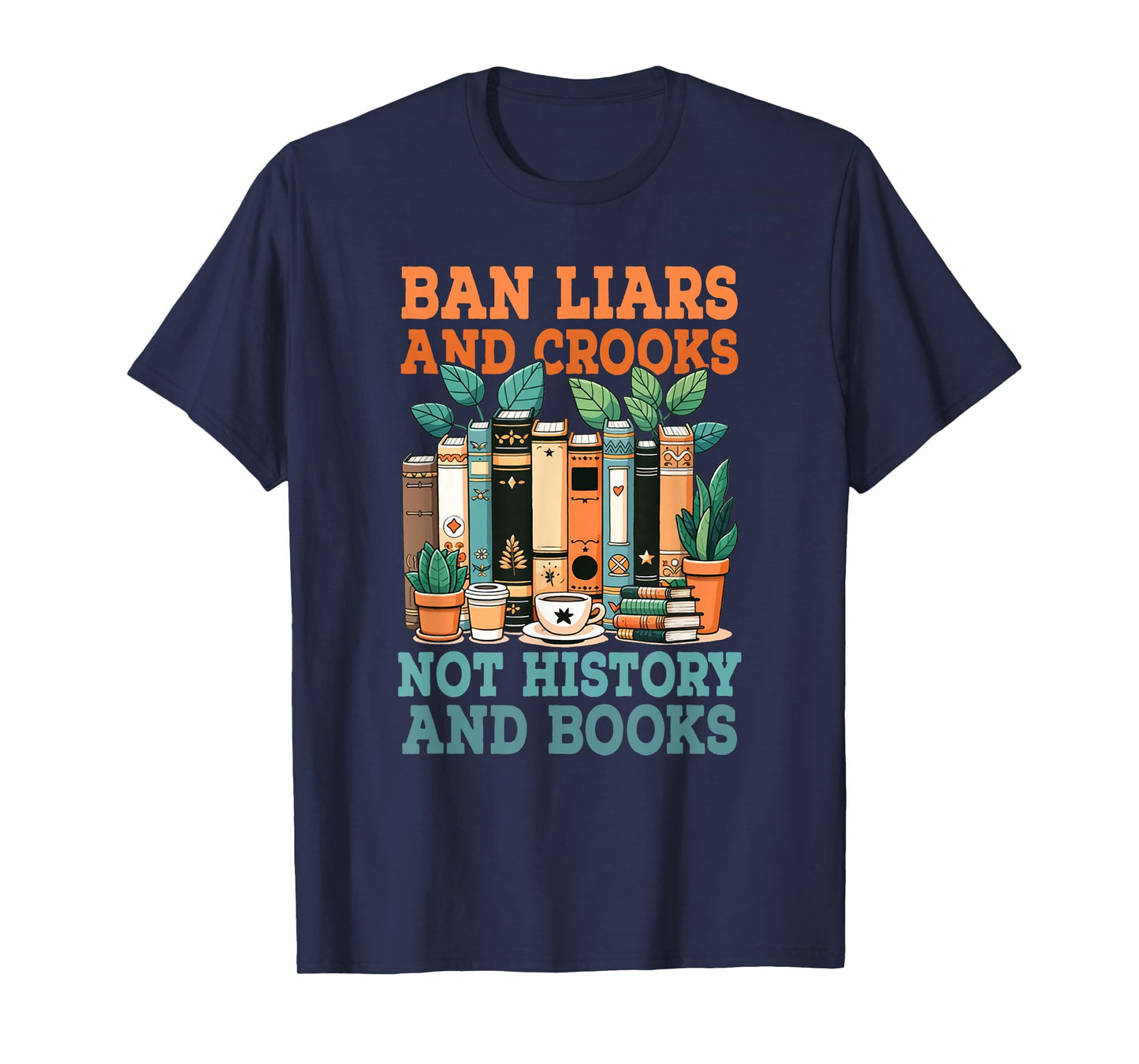 Ban Liars And Crooks Not History And Books Bookworm Library T-Shirt