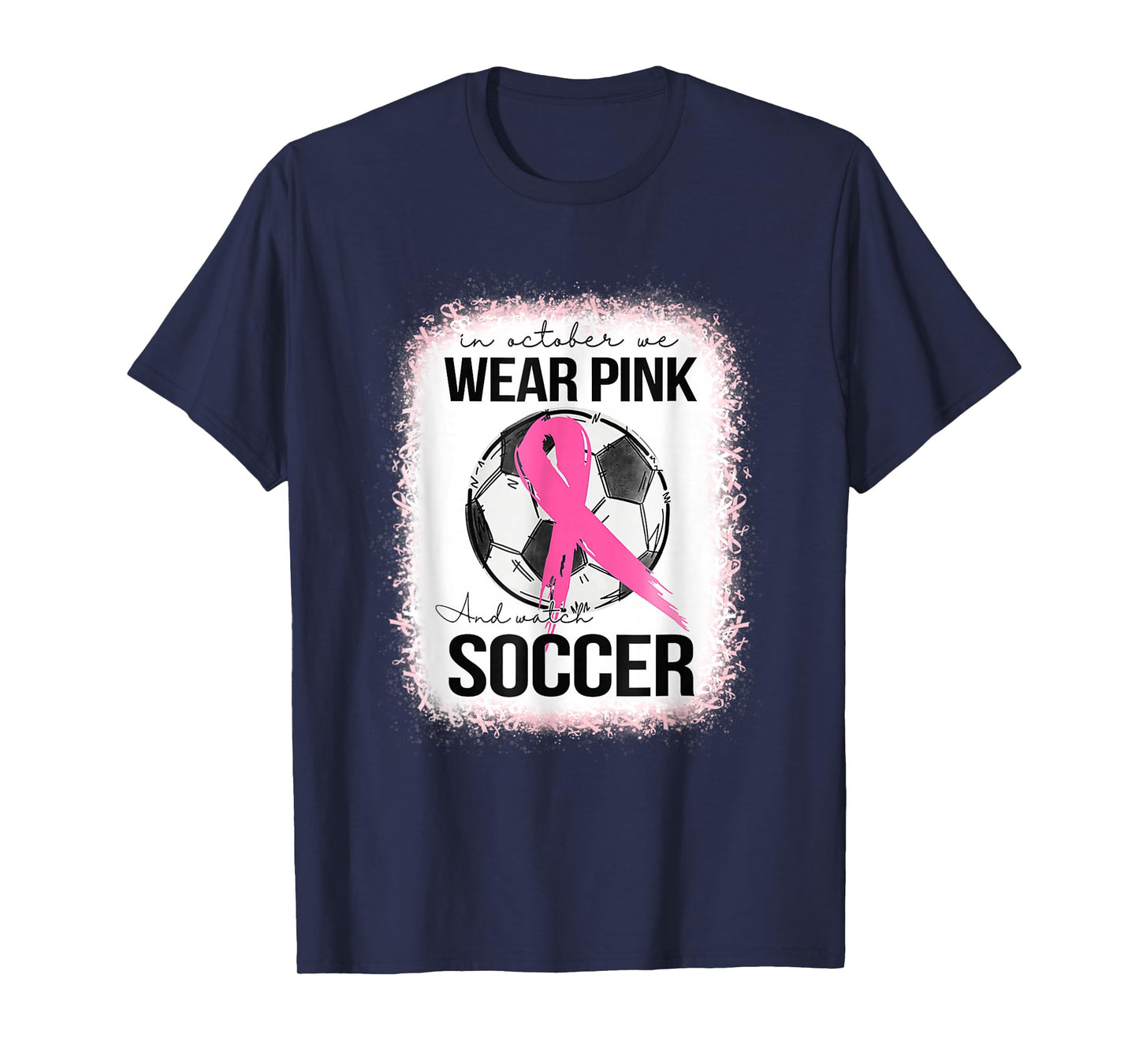 Breast Cancer Survivors in October We Wear Pink Soccer T-Shirt