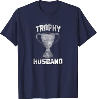Trophy Husband Father's Day Gift Spouse Anniversary T-Shirt T-Shirt