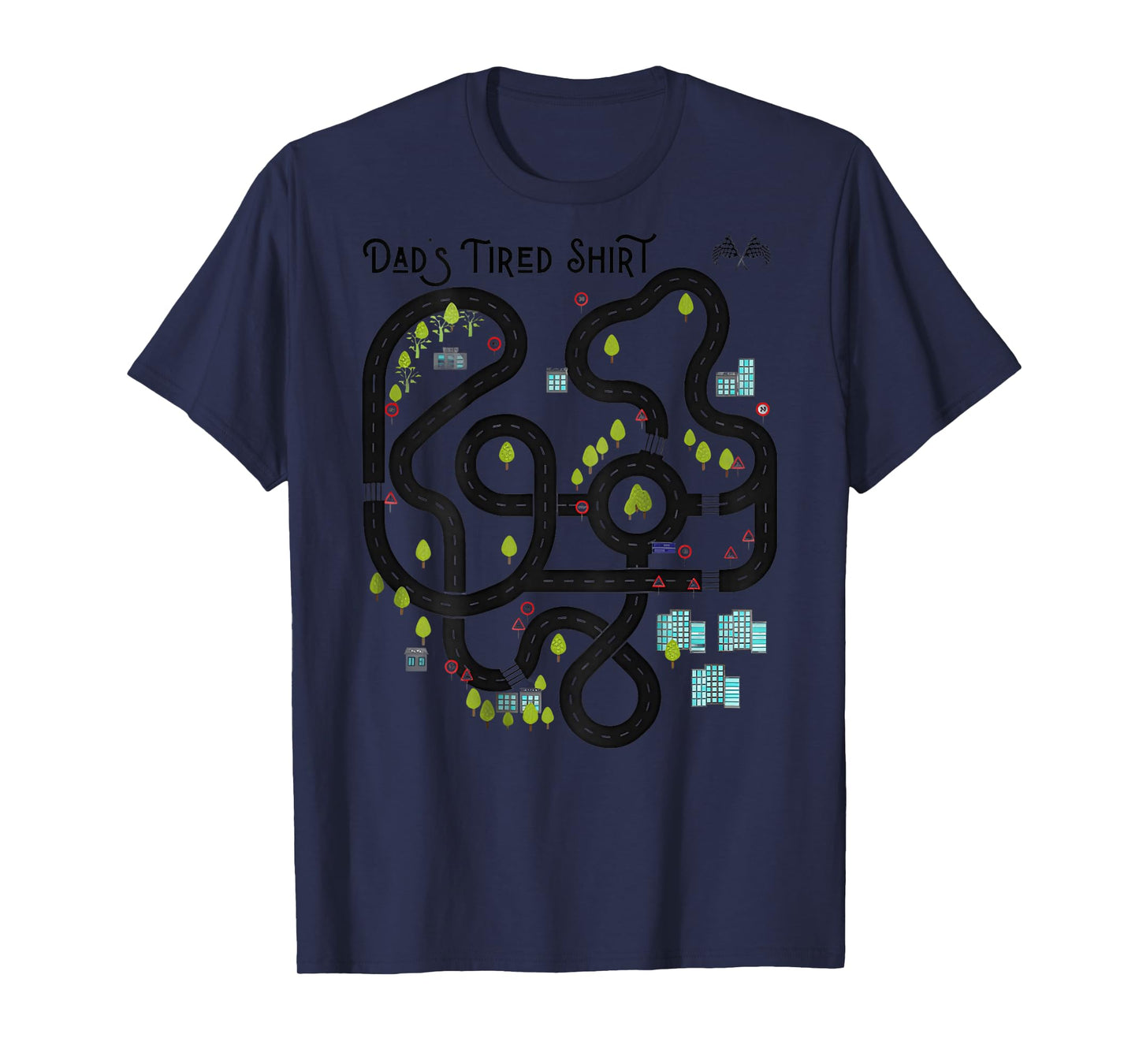 Dad’s Tired Funny Back Road Map Toy Track On Back T-Shirt
