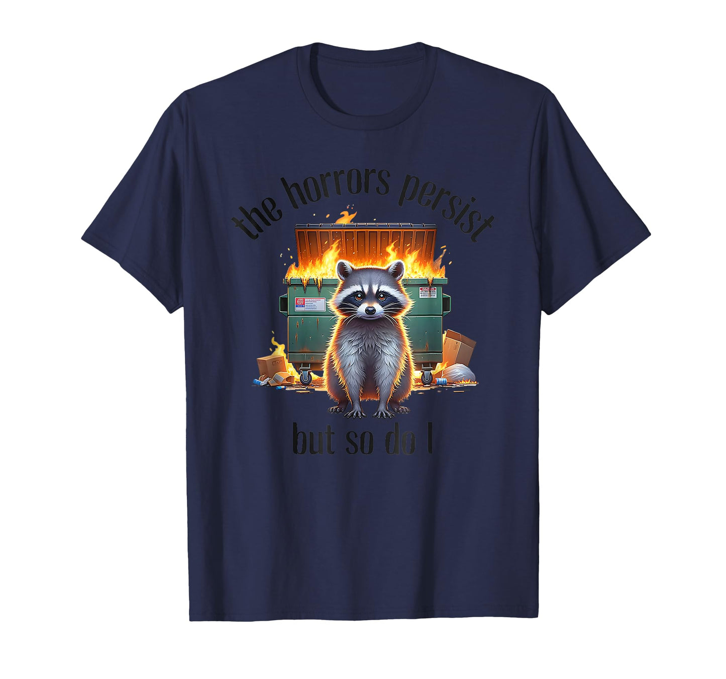 The Horrors Persist But So Do I T-Shirt