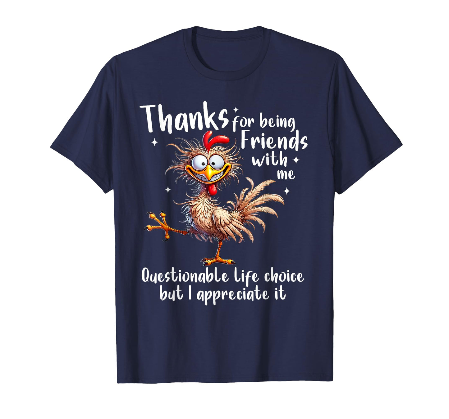 Thanks For Being Friends With Me Questionable Life Choice T-Shirt