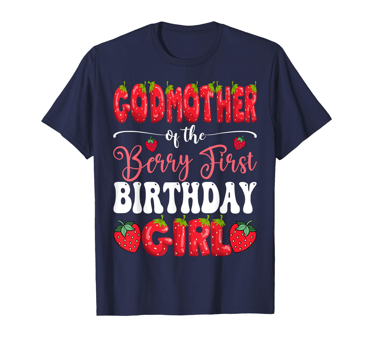 GodMother Of Berry First Birthday Girl Strawberry 1St Bday T-Shirt