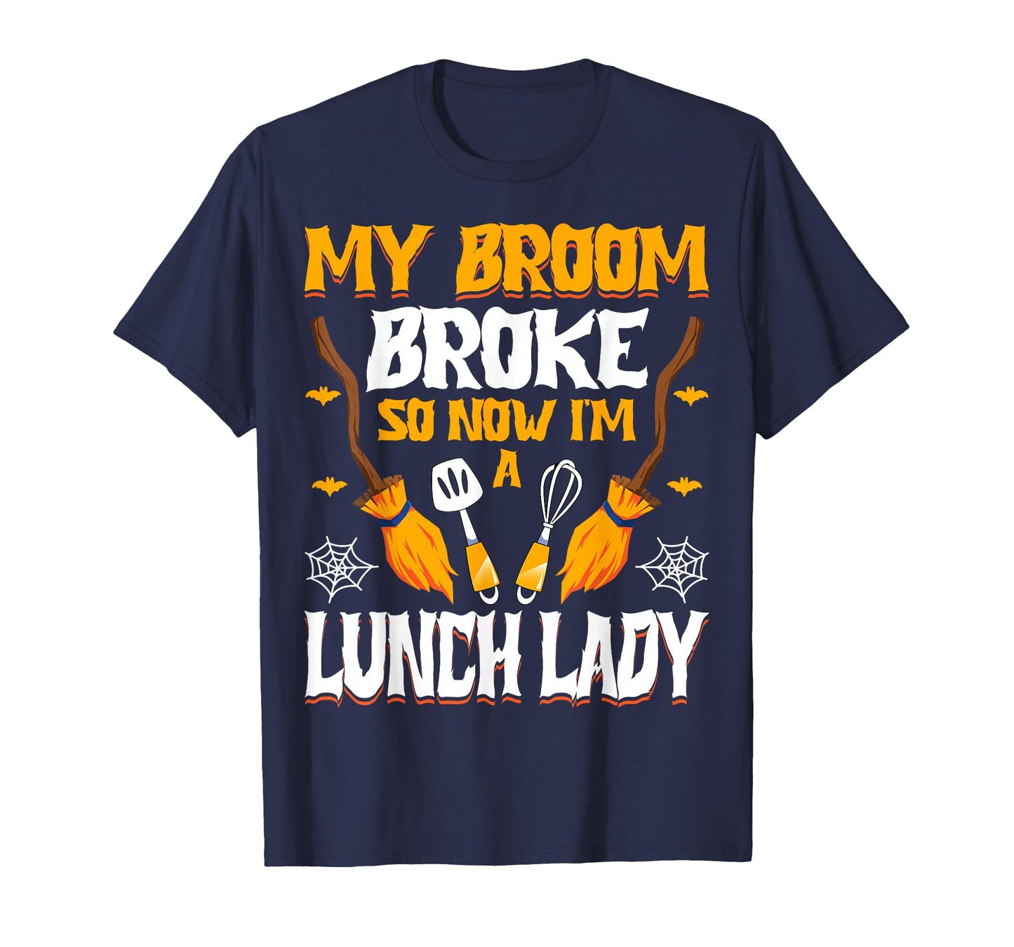 My Broom Broke So Now I'm a Lunch Lady Halloween Lunch Lady T-Shirt