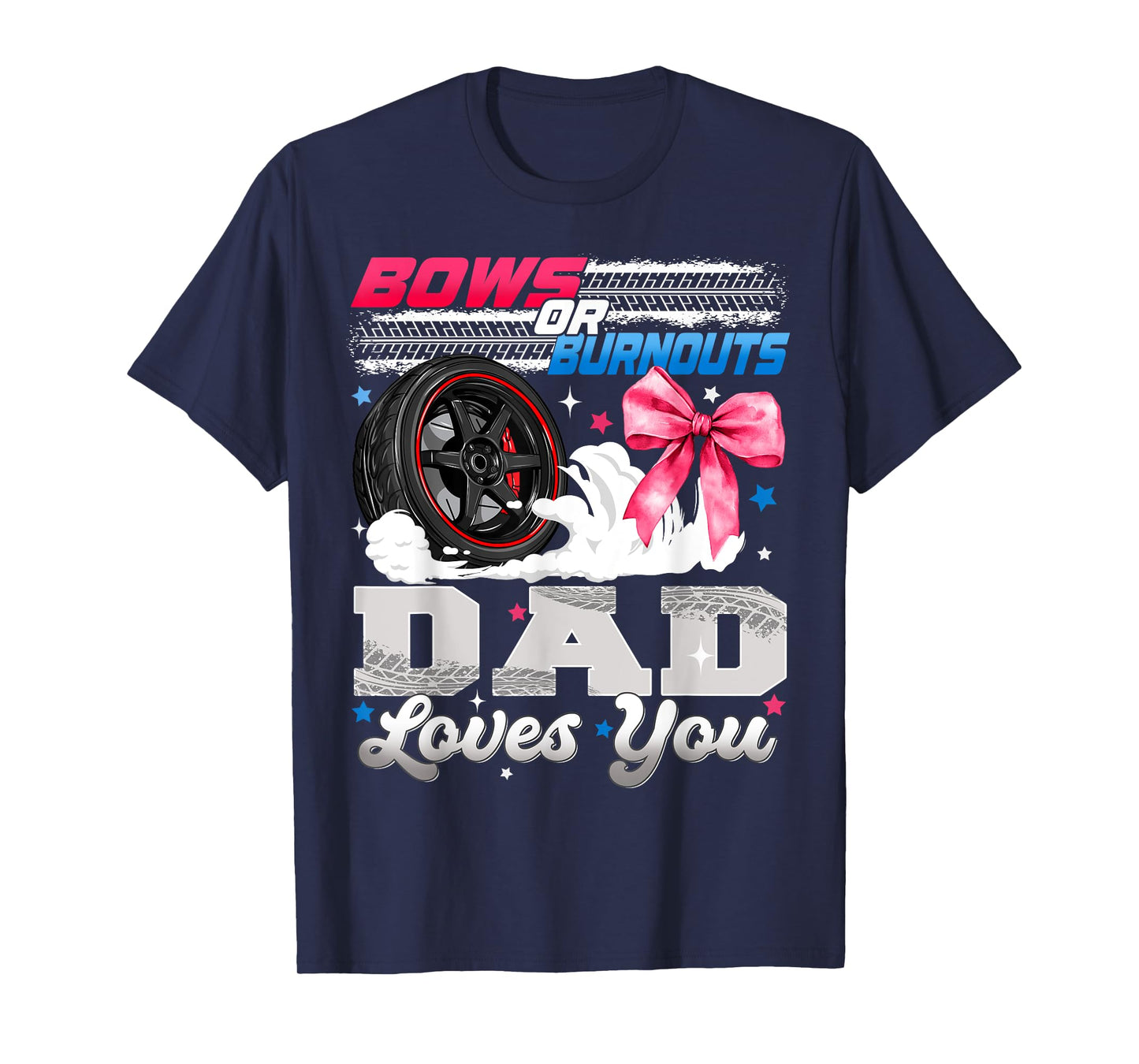 Burnouts or Bows Dad Loves You Gender Reveal Party T-Shirt