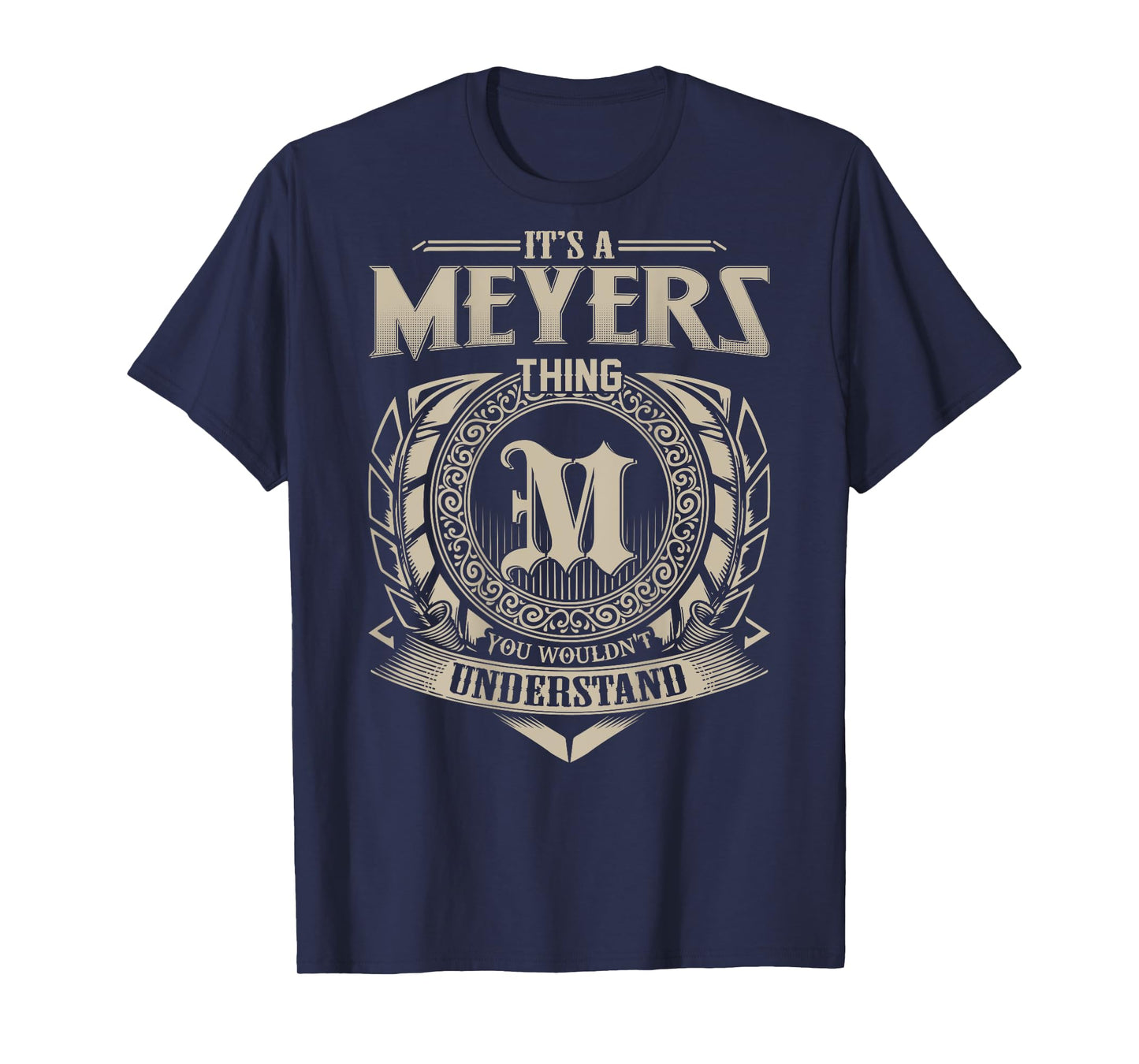 It's A MEYERS Thing You Wouldn't Understand Family Name T-Shirt