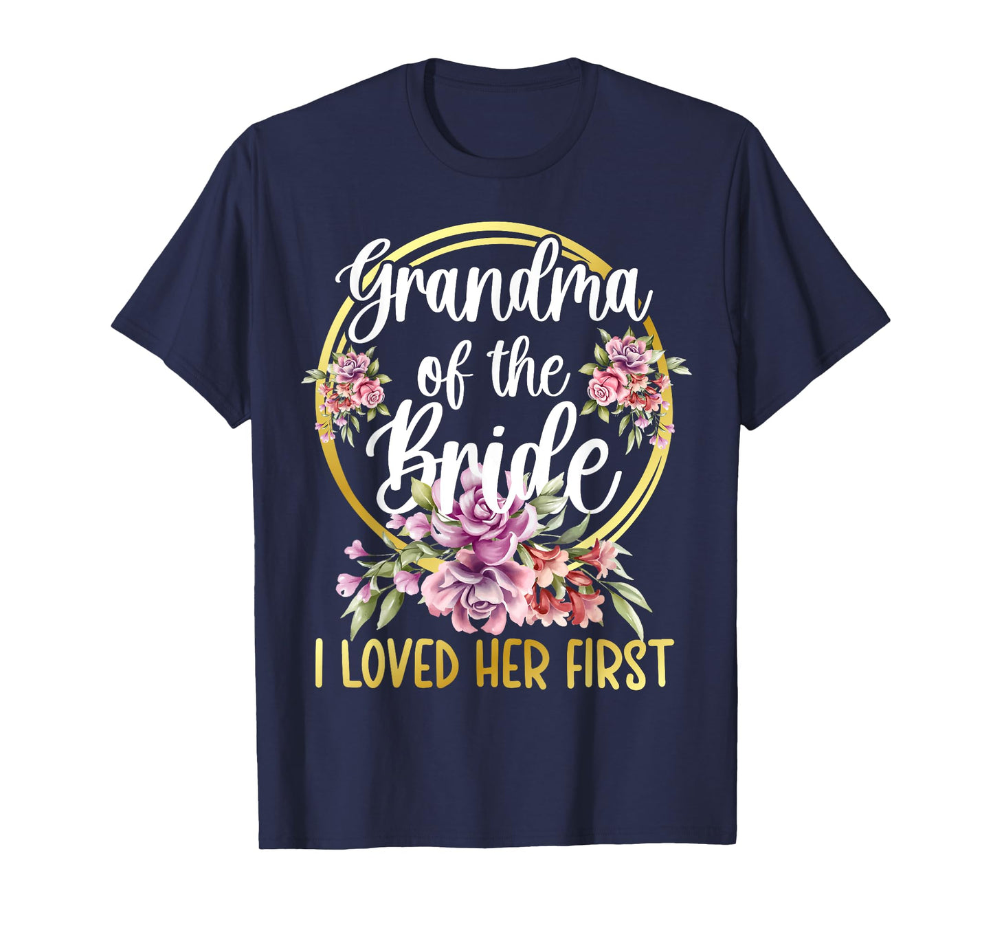 Grandma Of The Bride I Loved Her First Bride Grandma T-Shirt