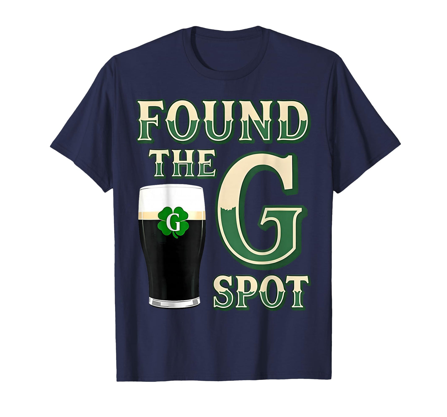 Found The G Spot Funny St Patricks Day Beer Adult Humor T-Shirt