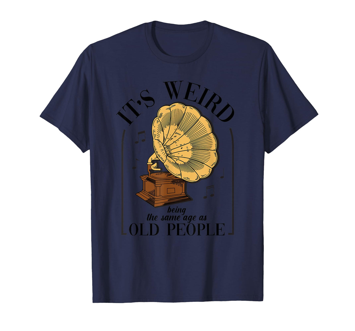 It's Weird Being The Same Age As Old People Vintage Funny T-Shirt