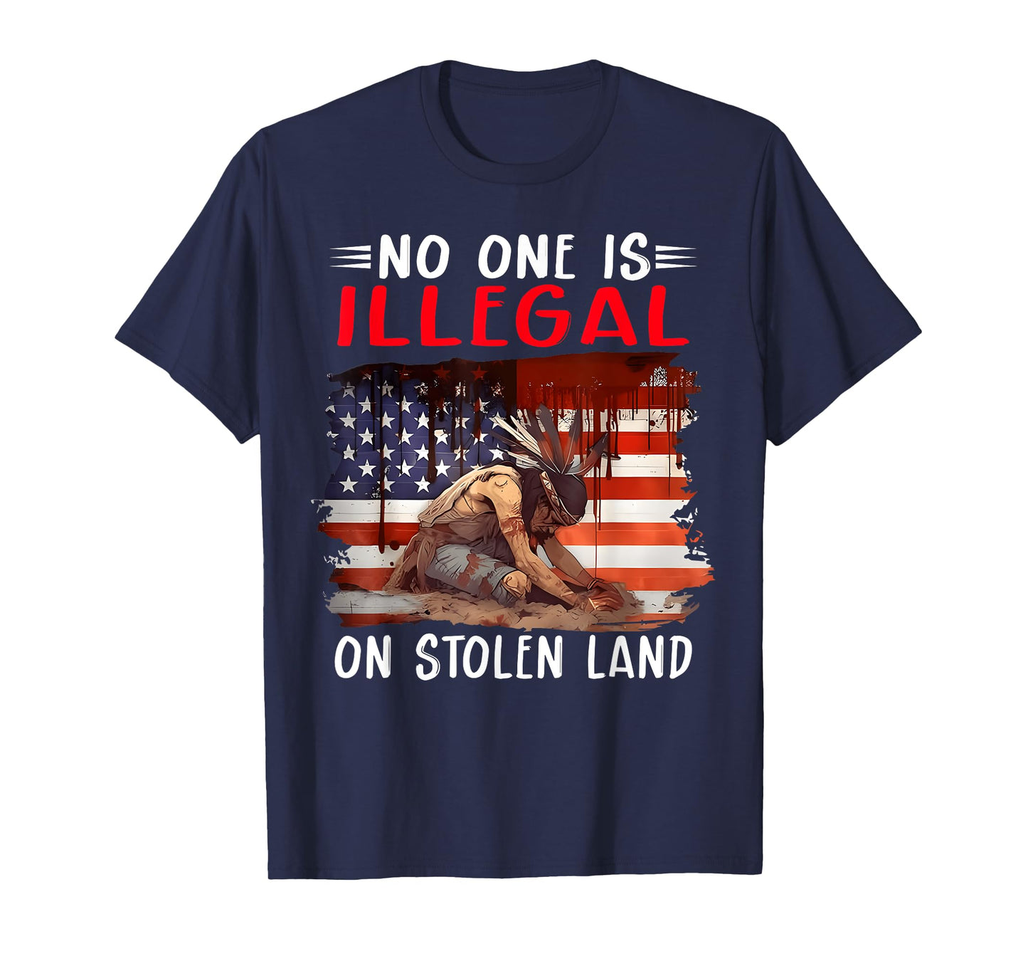 No One Is Illegal On Stolen Land Native Americans Flag T-Shirt
