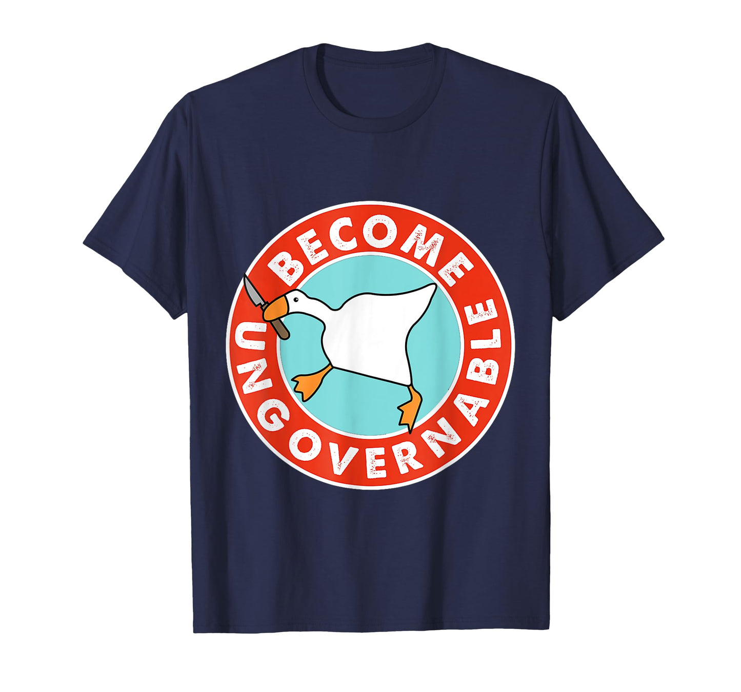 Become Ungovernable Funny Goose Meme for Men woman T-Shirt