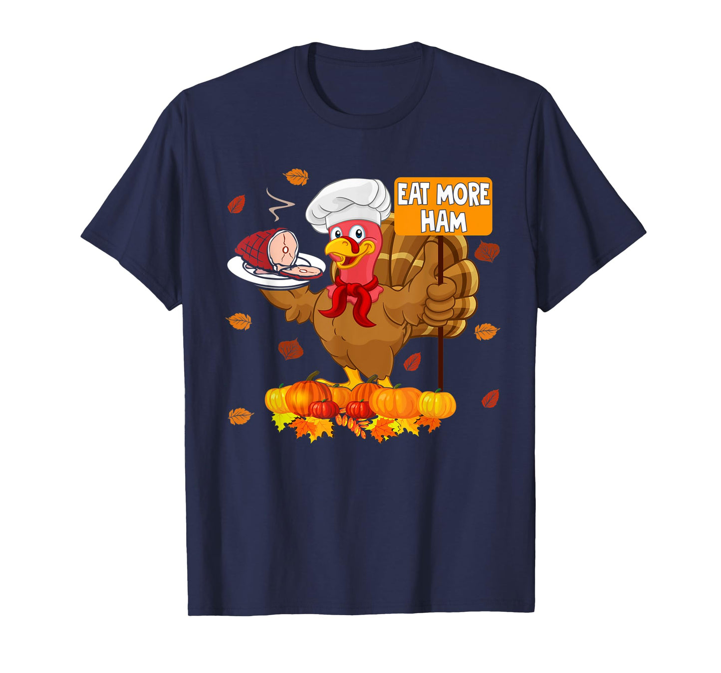 Eat More Ham Funny Thanksgiving Turkey Chef Hamburger Lover T-Shirt