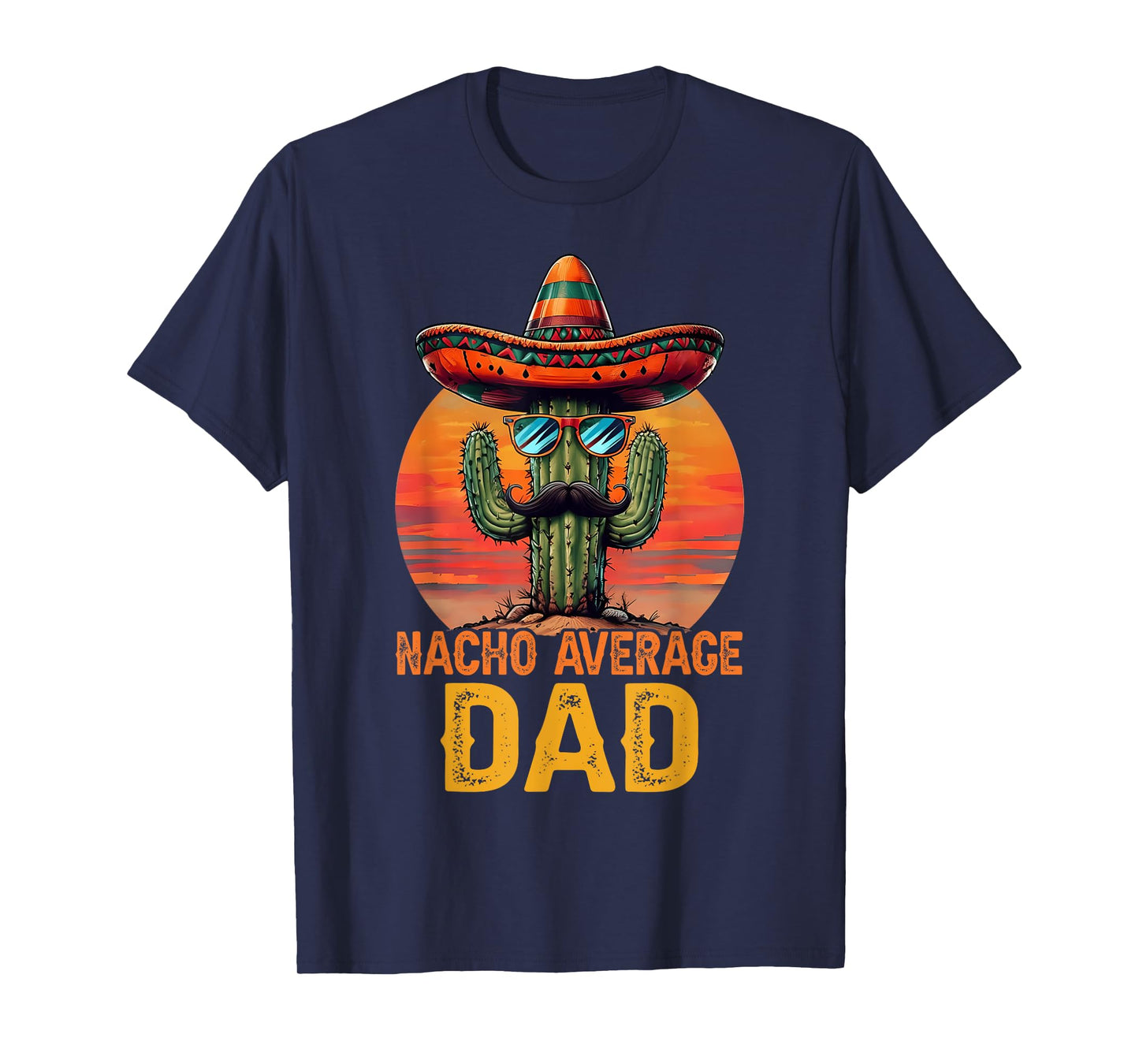 Cinco De Mayo Nacho Average Dad Father's Day Dad Grandpa Men T-Shirt