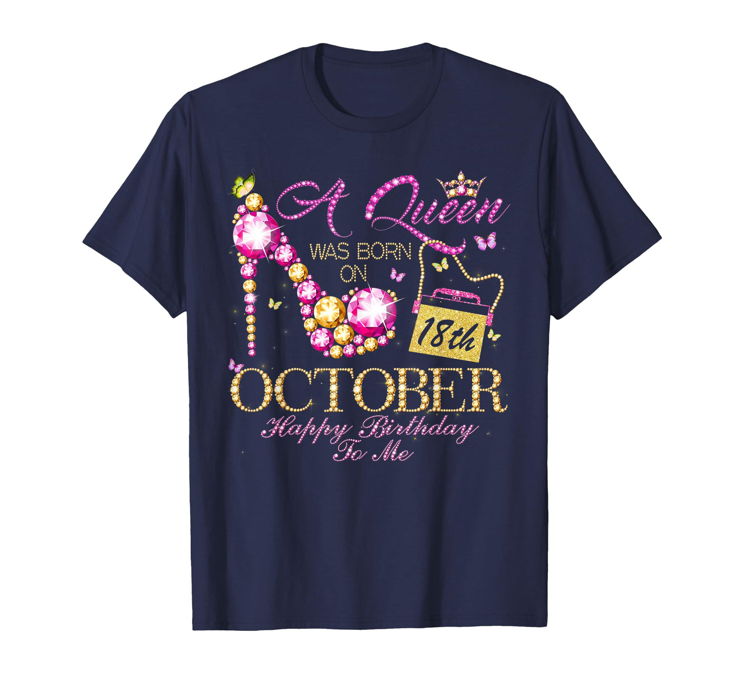 A Queen Was Born In October 18th Happy Birthday To Me 18 T-Shirt