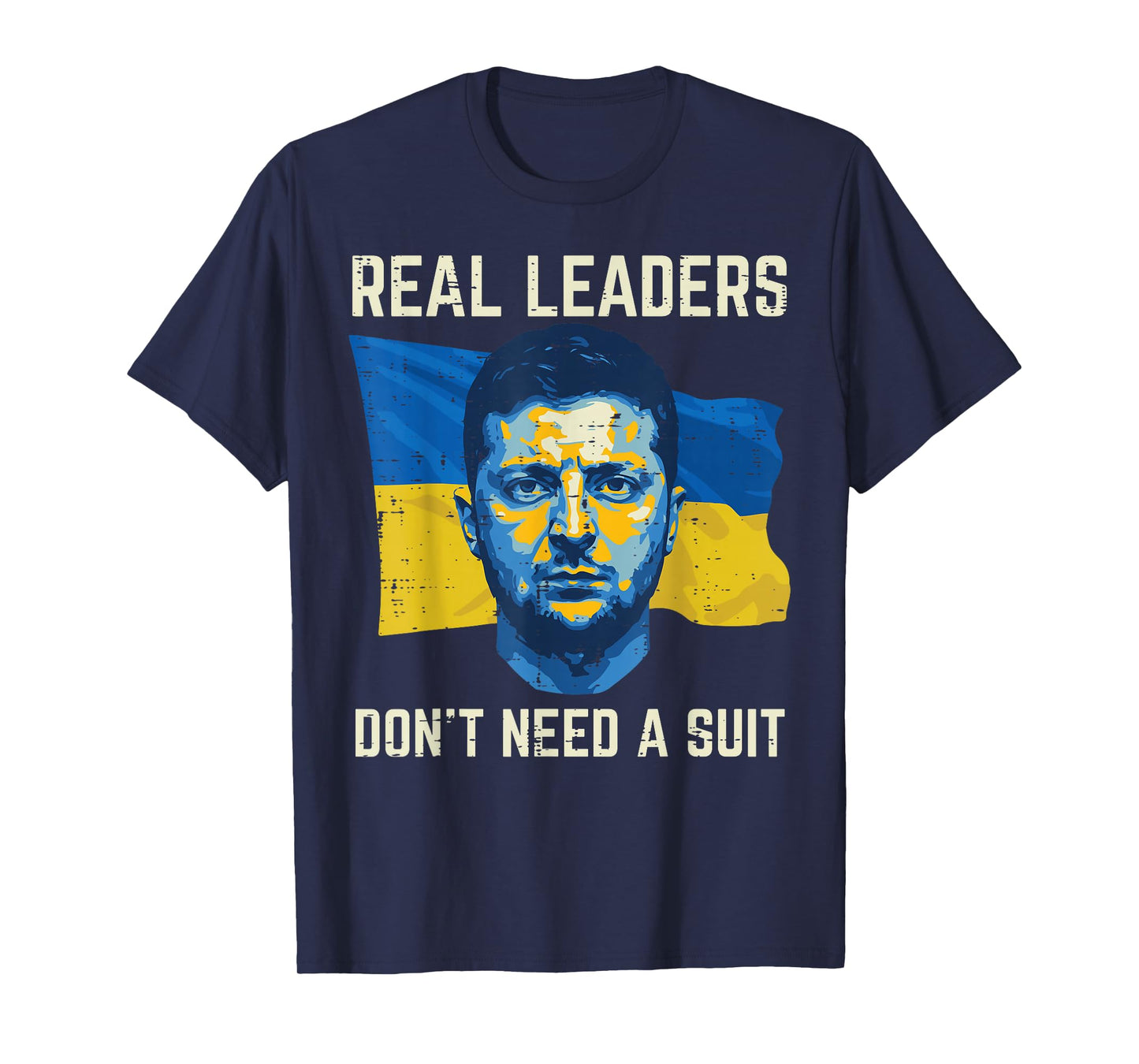 Ukraine Real Leaders Dont Need Suit Ukrainian Men Women Kids T-Shirt