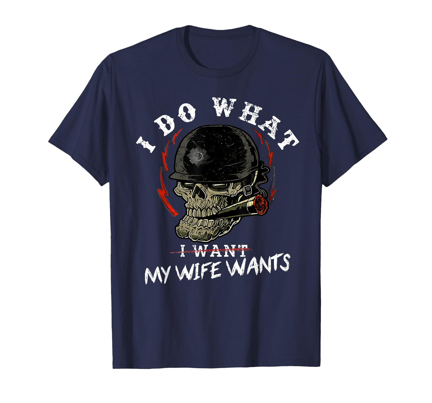 I Do What My Wife's Want Funny Funny Skull Husband Military T-Shirt