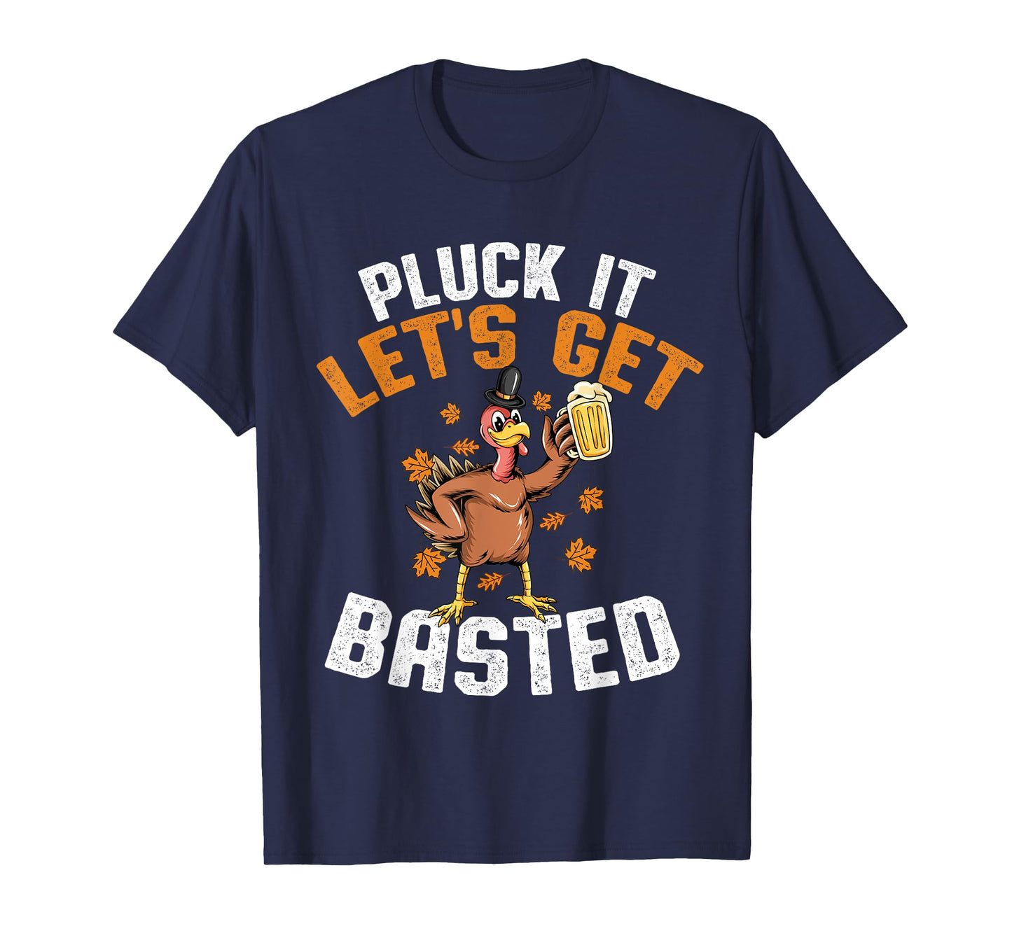 Pluck It Let's Get Basted Funny Thanksgiving Holiday T-Shirt