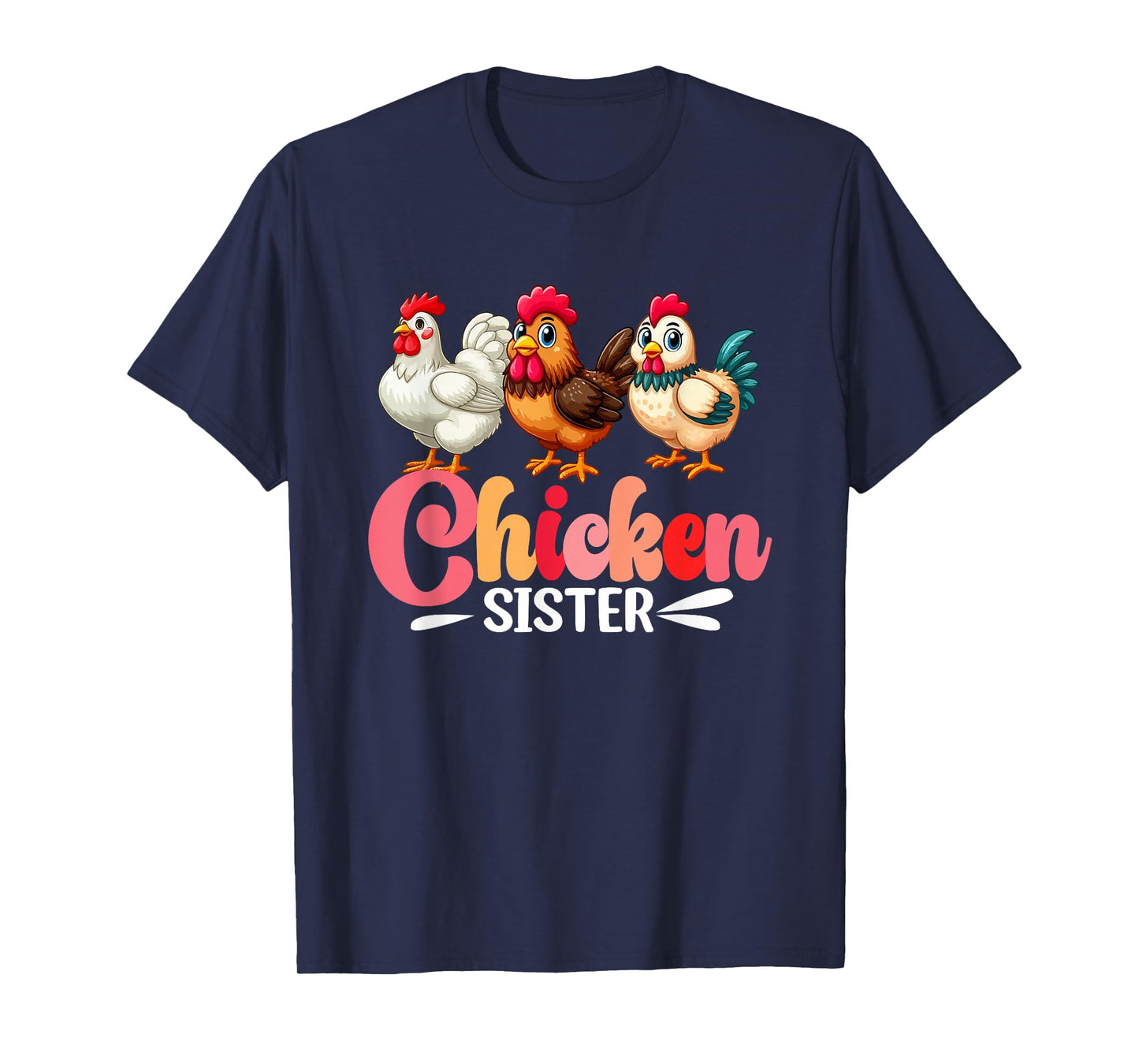 Chicken Sister Three Cute Chickens Hen Farmer Mother's Day T-Shirt
