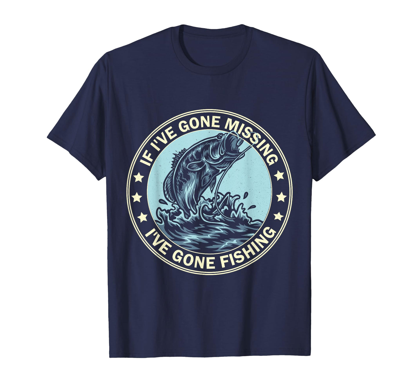 If I'm Missing I've Gone Fishing Funny Fishing shirt apparel T-Shirt
