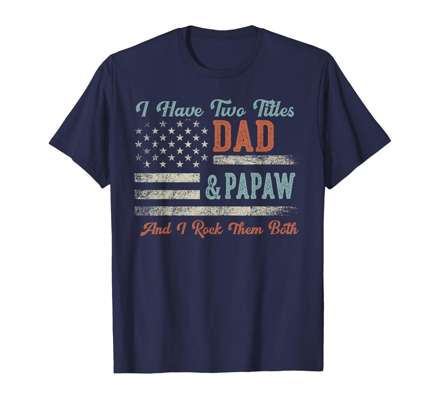 I Have Two Titles Dad & Papaw I Rock Them Both - Papaw T-Shirt