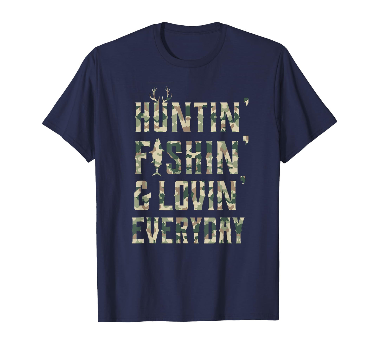 Hunting Fishing Loving Every Day Shirt, Camo T-Shirt T-Shirt