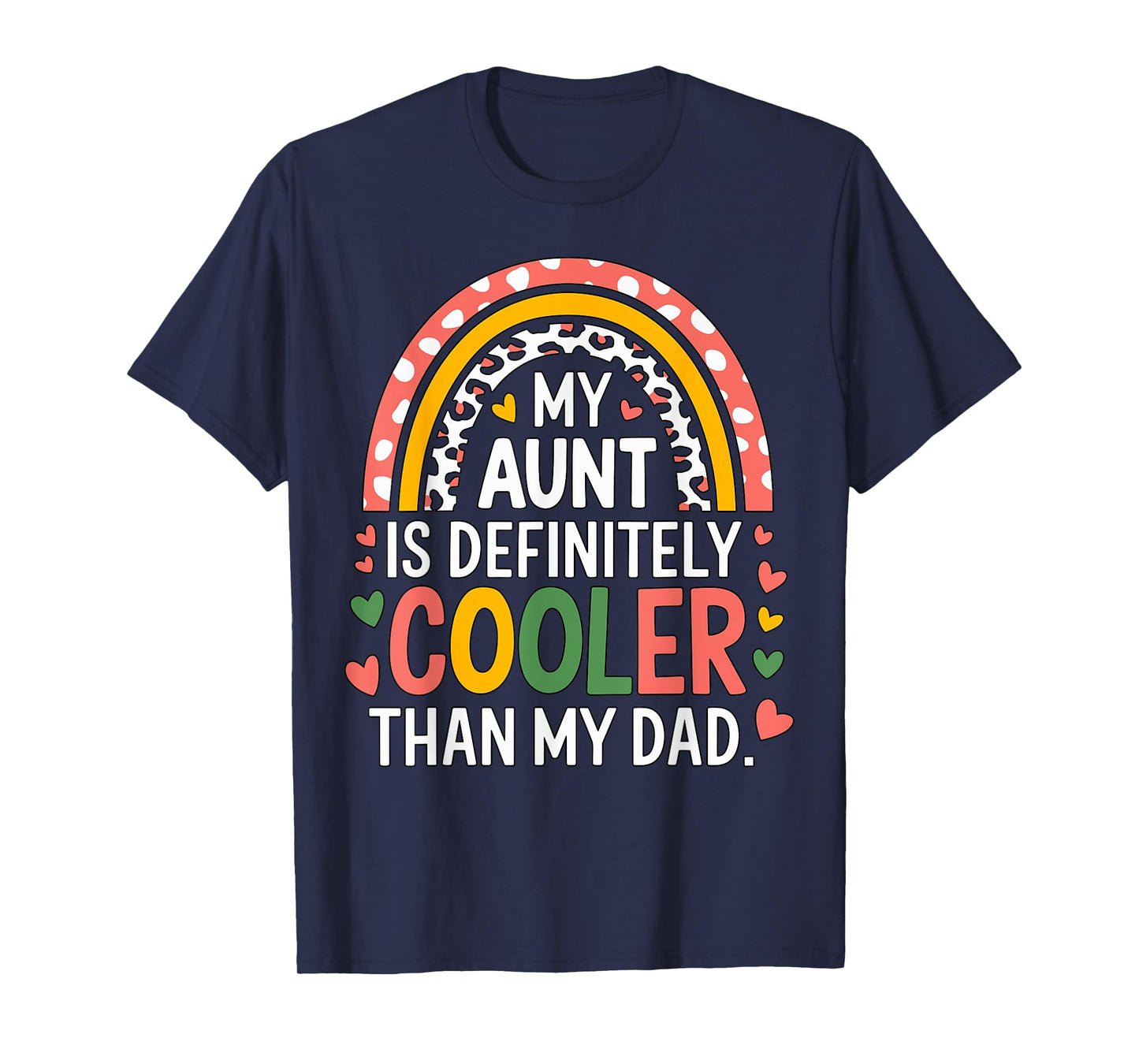 My Aunt is definitely Cooler than my Dad T-Shirt